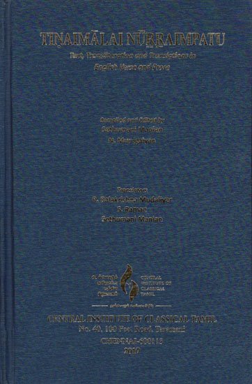 Tinaimalal Nurraimpatu (Text, Transliteration and Translations in English Verse and Prose)