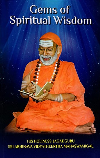 Gems of Spiritual Wisdom (Divine Teachings of Jagadguru Sri Abhinava Vidyatheertha Mahaswamigal)