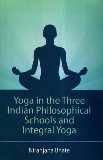 Yoga In The Three Indian Philosophical Schools And Integral Yoga