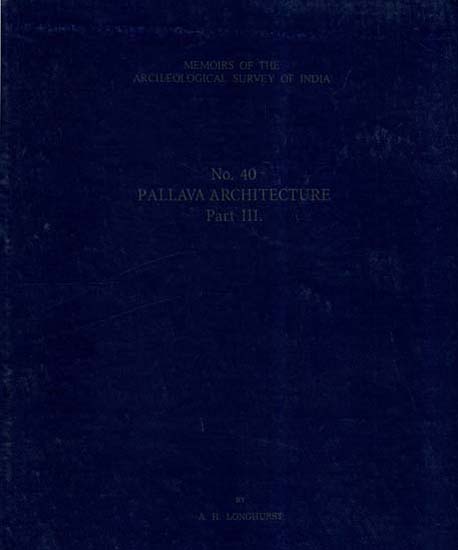 Pallava Architecture, Part III (The later of Rajasimha Period) (Memoirs No-40)