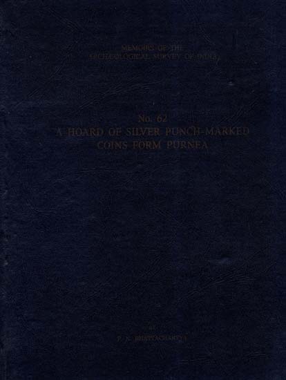 A Hoard Of Silver Punch - Marked Coins Form Purnea (Memoirs of Archaeological Survey of India)