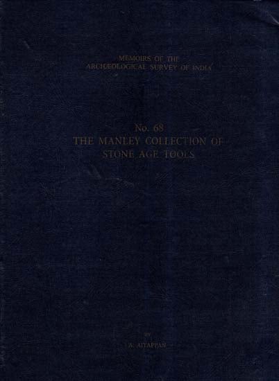 The Manley Collection Of Stone Age Tools- Memoirs of Archaeological Survey of India (No-68)