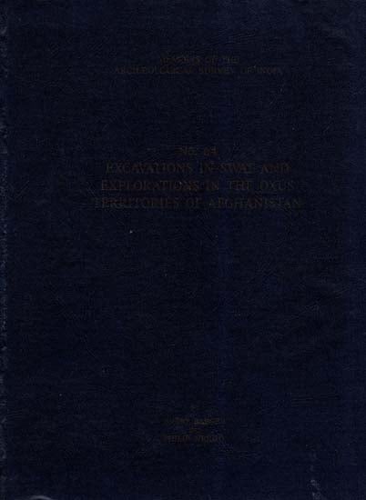 Excavationsz Swat and Explorations in the Oxus Territories of Afghanistan, Evert Barger and Philip wright- Memoirs of Archaeological Survey of India (N0-64)