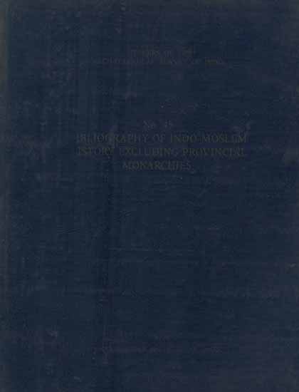 Bibliography of Indo-Moslem History Excluding Provincial Monarchies (No-44, An Old and Rare Book)