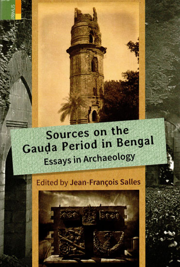 Sources on the Gauda Period in Bengal Essays in Archeology