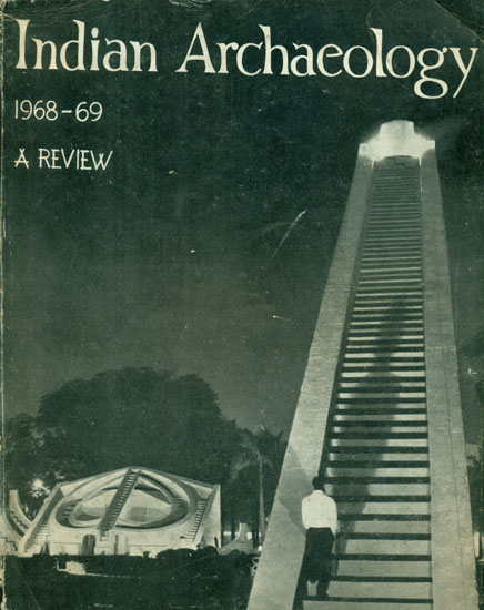 Indian Archaeology 1968-69 - A Review (An Old and Rare Book)