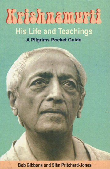 Krishnamurti- His Life and Teachings