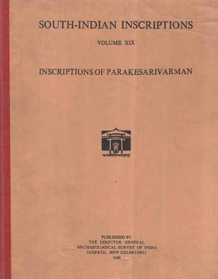 South-Indian Inscriptions- Inscriptions of Parakesarivarman (Vol-XIX) (An Old and Rare Book)