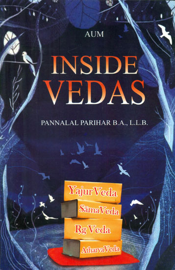 Inside Vedas (Yajur Veda, Sama Veda, Rg Veda and Atharva Veda)
