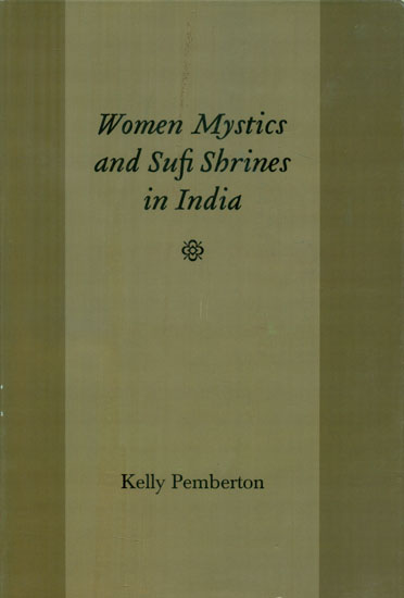 Women Mystics and Sufi Shrines in India