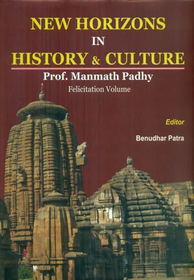 New Horizons in History and Culture (Prof. Manmath Padhy Felicitation Volume)