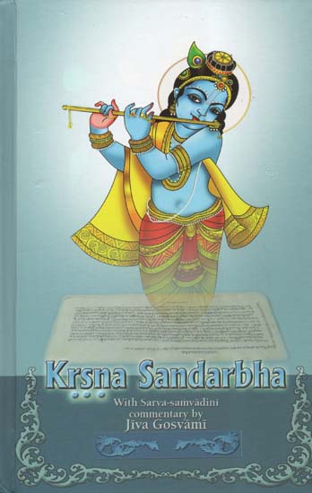 Krsna Sandarbha With Sarva-Samvadini Commentary by Jiva Gosvami