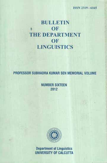 Bulletin of The Department of Linguistics- Professor Subhadra Kumar Sen Memorial Vol-XVI, 2012 (An Old and Rare Book)