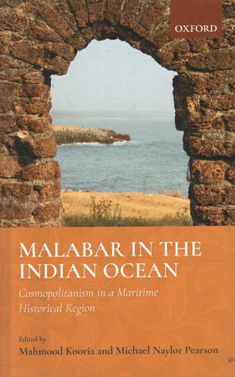 Malabar in the Indian Ocean (Cosmopolitanism in a Maritime Historical Region)