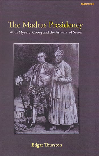 The Madras Presidency with Mysore, Coorg and the Associated States