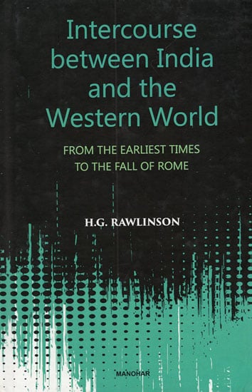 Intercourse Between India and the Western World (From the Earliest Times to the Fall of Rome)