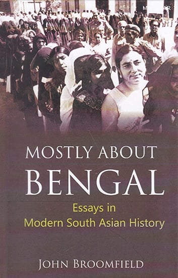 Mostly About Bengal (Essays in Modern South Asian History)