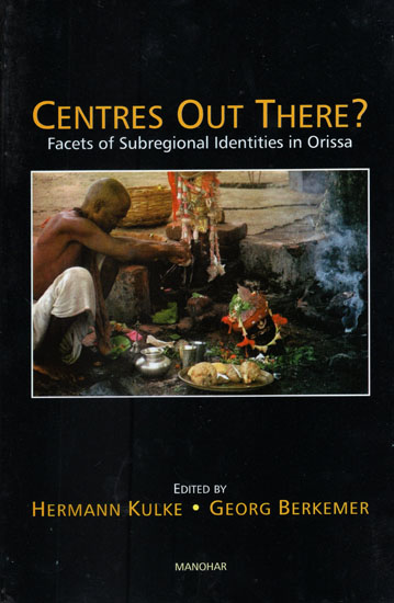 Centres Out There? (Facets of Subregional Identities in Orissa)