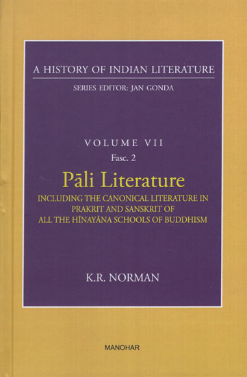 Pali Literature Including the Canonical Literature in Prakrit and Sanskrit of all the Hinayana Schools of Buddhism (A History of Indian Literature, Volume - 7, Fasc. 2)