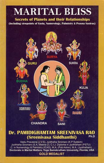 Marital Bliss Secrets of Planets and their Relationships (Including Viewpoints of Vastu, Numerology, Palmistry & Prasna Sastras)