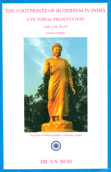 The Footprints of Buddhism in India- A Pictorial Presentation (Light of World-Gautam Buddha)