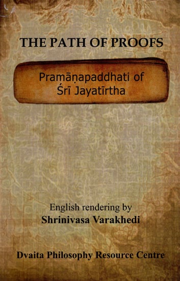 The Path of Proofs (Pramanapaddhati of Sri Jayatirtha)