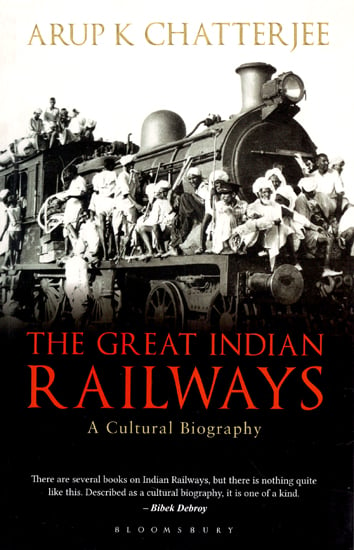 The Great Indian Railways- A Cultural Biography