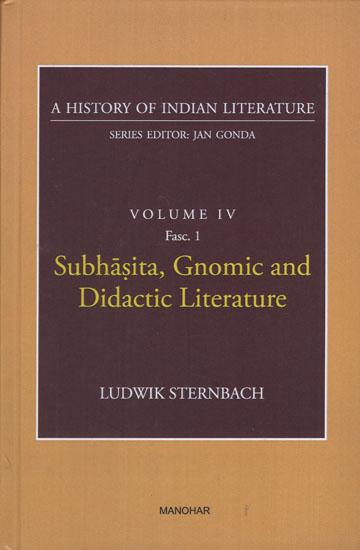 Subhasita, Gnomic and Didactic Literature (A History of Indian Literature, Volume -4, Fasc. 1)