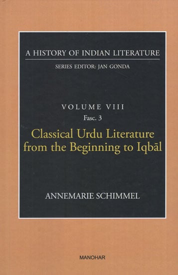 Classical Urdu Literature from the Beginning to Iqbal (A History of Indian Literature, Volume - 8, Fasc. 3)