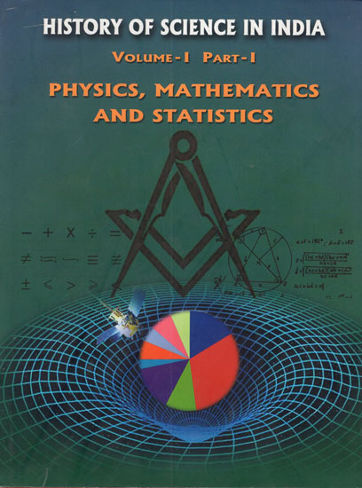 History of Science in India- Volume-I Part-I (Physics, Mathematics and Statistics)