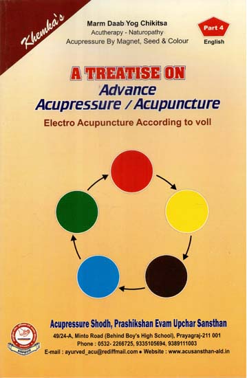 A Treatise on Advance Acupressure / Acupuncture (Electro Acupuncture According to voll, Part-4)