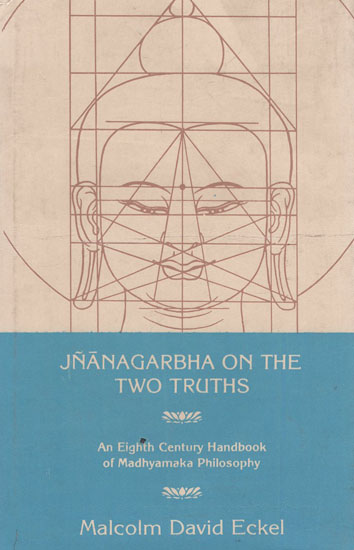 Jnanagarbha On The Two Truths- An Eighth Century Handbook of Madhyamaka Philosophy (An Old Book)