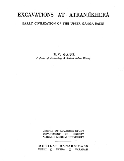 Excavations at Atranjikhera (Early Civilization of the Upper Ganga Basin)