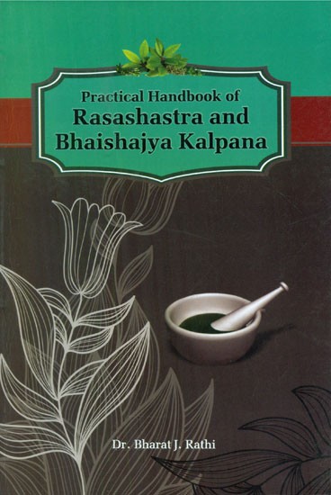 Practical Handbook Of Rasashastra And Bhaishajya Kalpana