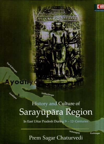 History and Culture of Sarayupara Region in East Uttar Pradesh During 9th - 12th Centuries