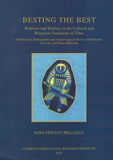 Besting The Best (Warriors and Warfare in the Cultural and Religious Traditions of Tibet)