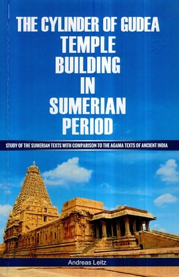 The Cylinder of Gudea Temple Building in Sumerian Period- Study of the Sumerian Texts With Comparison To The Agama Texts of Ancient India