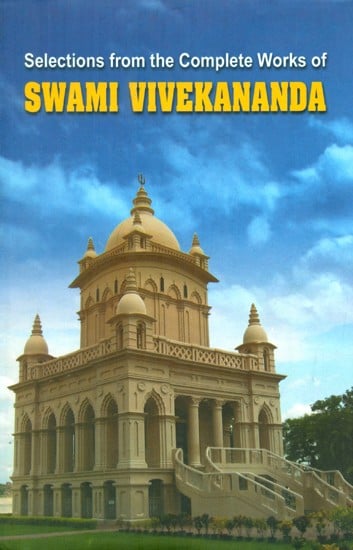 Selections From The Complete Works Of Swami Vivekananda