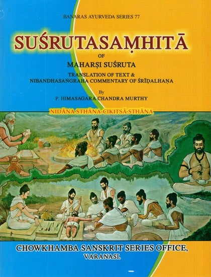 Susruta Samhita of Maharsi Susruta- Translation of Text and Nibandha Sangraha Commentary of Sridalhana (Vol-II)