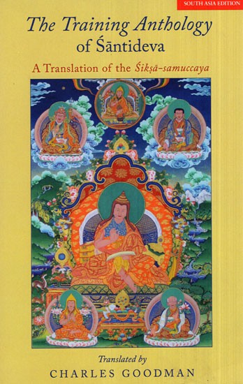 The Training Anthology of Santideva (A Translation of The Siksa- Samuccaya)