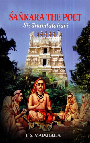 Sankara The Poet (Sivanandalahari)