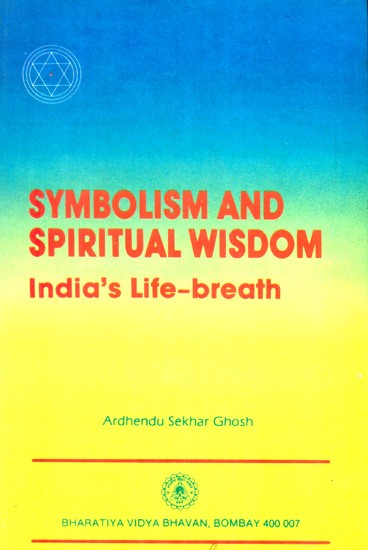 Symbolism And Spiritual Wisdom- India's Life Breath (An Old and Rare Book)