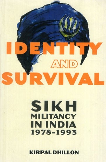 Identity and Survival- Sikh Militancy in India 1978 - 1993