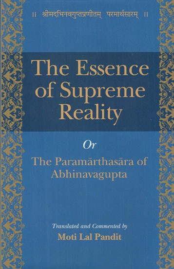 The Essence of Supreme Reality Or The Paramarthasara of Abhinavagupta