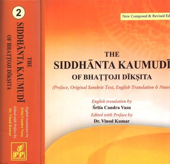 The Siddhanta Kaumudi Of Bhattoji Diksita- Preface, Original Sanskrit Text, English Translation And Notes (Set of 2 Volumes)