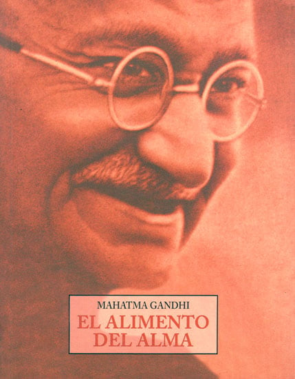 Mahatma Gandhi- El Alimento Del Alma (Spanish)