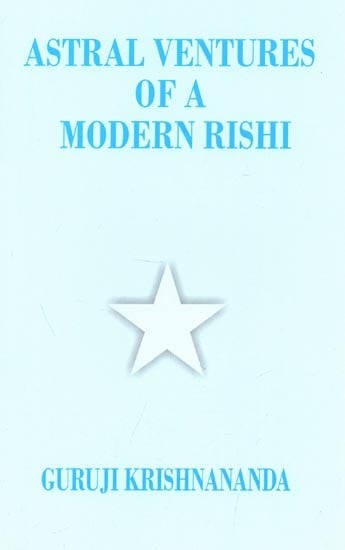 Astral Ventures Of A Modern Rishi