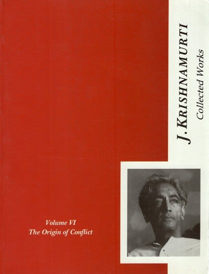 The Collected Works of J. Krishnamurti- The Origin of Conflict, 1949-1952 (Vol-VI)