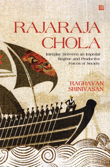 Rajaraja Chola: Interplay Between an Imperial Regime and Productive Forces of Society