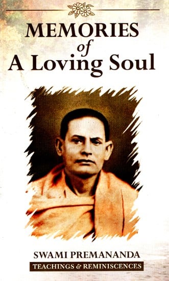 Memories of A Loving Soul (Swami Premananda Teachings and Reminiscences)